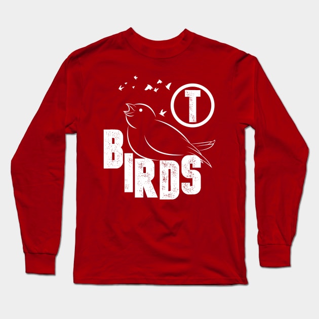 T BIRDS  FUNNY  GIFT  BIRD TSHIRT Long Sleeve T-Shirt by Tesszero